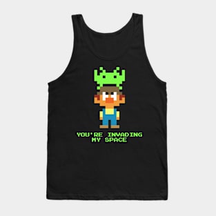 You're Invading My Space Tank Top